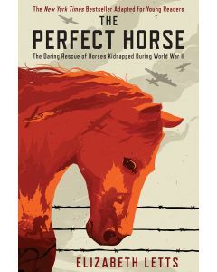 The Perfect Horse: The Daring Rescue of Horses Kidnapped During WWII (Adapted for Young Readers)