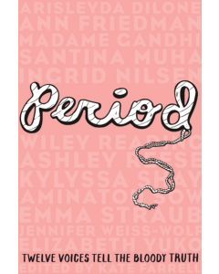 Period. Twelve Voices Tell the Bloody Truth