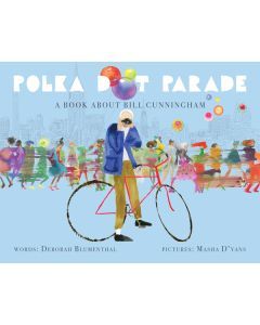 Polka Dot Parade: A Book About Bill Cunningham