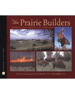 The Prairie Builders: Reconstructing America’s Lost Grasslands