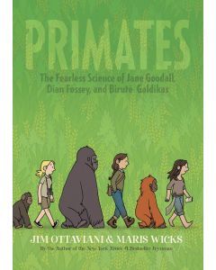 Primates: The Fearless Science of Jane Goodall, Dian Fossey, and Biruté Galdikas