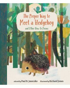 The Proper Way to Meet a Hedgehog,: And Other How-To Poems