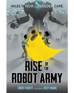 Rise of the Robot Army: Miles Taylor and the Golden Cape