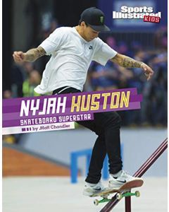 Nyjah Huston: Skateboard Superstar