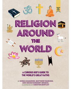 Religion Around the World: A Curious Kid's Guide to the World's Great Faiths