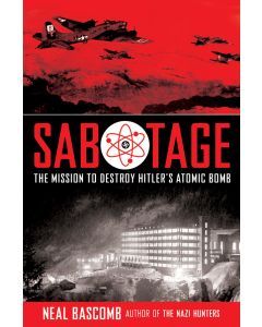 Sabotage: The Mission to Destroy Hitler’s Atomic Bomb: Young Adult Edition