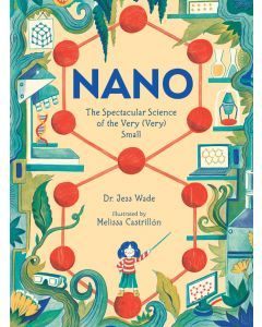 Nano: The Spectacular Science of the Very Very Small