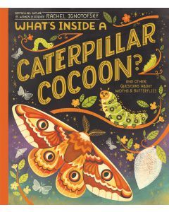 What's Inside a Caterpillar Cocoon?: And Other Questions About Moths & Butterflies
