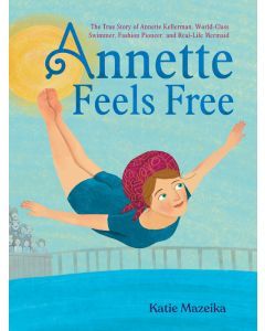 Annette Feels Free: The True Story of Annette