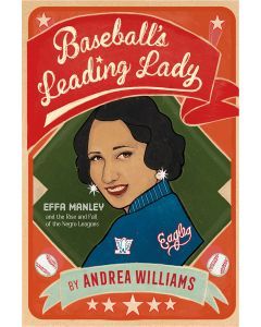 Baseball's Leading Lady [formerly The Lady and the Diamond]: Effa Manley and the Rise and Fall of the Negro Leagues