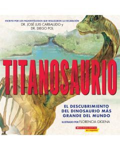 Titanosaurio (Titanosaur): El descubrimiento del dinosaurio más grande del mundo (Discovering the World's Largest Dinosaur)