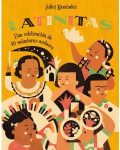 Latinitas: Una celebración de 40 soñadoras audaces (A Celebration of 50 Big Dreamers)