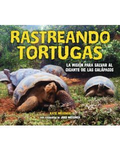 Rastreando tortugas: La misión para salvar al gigante de las Galápago (Tracking Tortoises: The Mission to Save a Galápagos Giant)