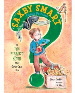 The Pirate’s Blood and Other Case Files: Saxby Smart, Private Detective