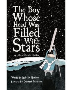 The Boy Whose Head Was Full of Stars: A Life of Edwin Hubble