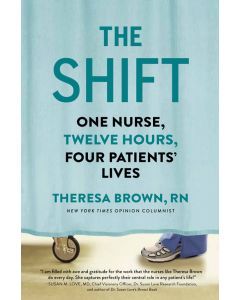 The Shift: One Nurse, Twelve Hours, Four Patients’ Lives