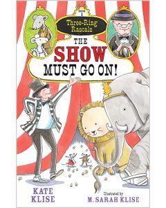 The Show Must Go On!: Three-Ring Rascals, Book 1