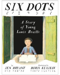 Six Dots: A Story of Young Louis Braille
