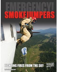 Smokejumpers: Fighting Fires from the Sky