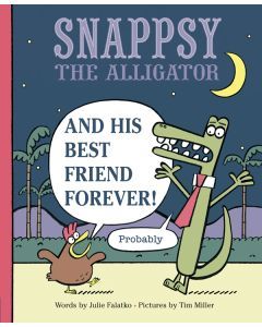 Snappsy the Alligator: And His Best Friend Forever! (Probably)