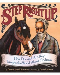 Step Right Up: How Doc and Jim Key Taught the World About Kindness
