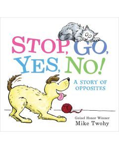 Stop, Go, Yes, No!: A Story of Opposites