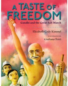A Taste of Freedom: Gandhi and the Great Salt March