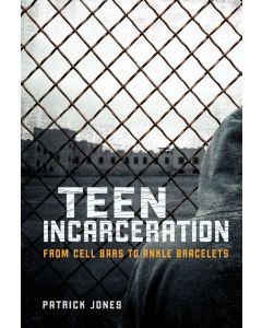 Teen Incarceration: From Cell Bars to Ankle Bracelets