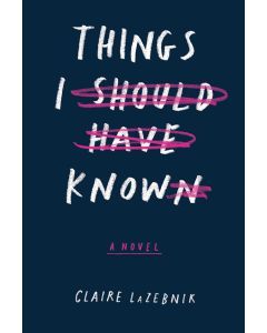 Things I Should Have Known: A Novel