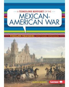 A Timeline History of the Mexican-American War