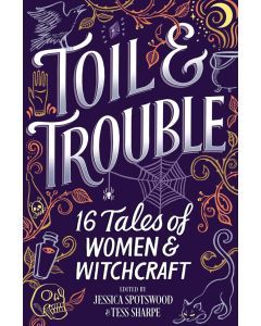 Toil & Trouble: 16 Tales of Women & Witchcraft
