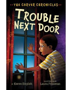 Trouble Next Door: The Carver Chronicles, Book Four
