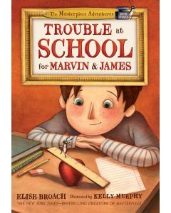 Trouble at School for Marvin and James: The Masterpiece Adventures, Book 3