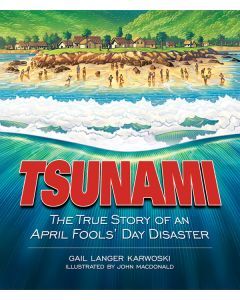 Tsunami: The True Story of an April Fools’ Day Disaster