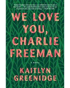 We Love You, Charlie Freeman: A Novel