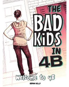 The Bad Kids in 4B: Welcome to 4B