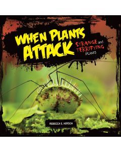 When Plants Attack: Strange and Terrifying Plants
