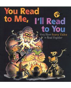You Read to Me, I’ll Read to You: Very Short Scary Tales to Read Together