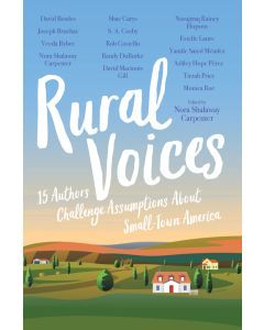 Rural Voices : 15 Authors Challenge Assumptions about Small-town America