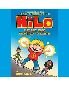 The Boy Who Crashed to Earth: Hilo Book 1