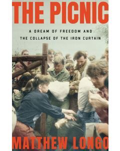 The Picnic: A Dream of Freedom and the Collapse of the Iron Curtain