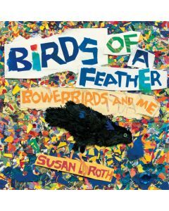 Birds of a Feather: Bowerbirds and Me