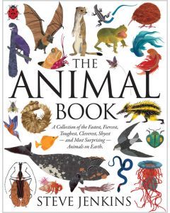 The Animal Book: A Collection of the Fastest, Fiercest, Toughest, Cleverest, Shyest—and Most Surprising—Animals on Earth