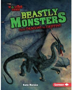 Beastly Monsters: From Dragons to Griffins