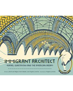 Immigrant Architect: Rafael Guastavino and the American Dream