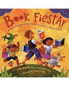 Book Fiesta!: A Children’s Day/Book Day Celebration / Book Fiesta!: Una celebración de El día de los niños/El dí de los libros