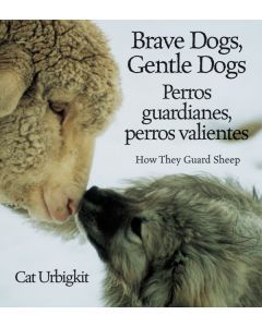 Brave Dogs, Gentle Dogs: How They Guard Sheep / Perros guardianes, perros valientes: Cómo pastorean las ovejas