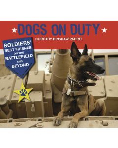 Dogs on Duty: Soldiers' Best Friends on the Battlefield and Beyond