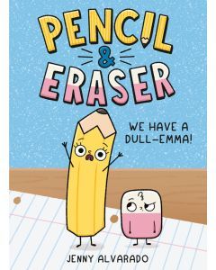 Pencil & Eraser: We Have a Dull-Emma