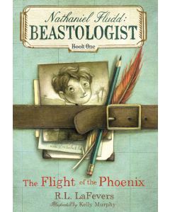 The Flight of the Phoenix: Nathaniel Fludd, Beastologist, Book 1
